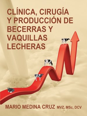 cover image of Clínica, cirugía y producción de becerras y vaquillas lecheras